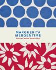 Marguerita Mergentime: American Textiles, Modern Ideas By Marguerita Mergentime (Artist), Donna Ghelerter (Editor), Madelyn Shaw (Foreword by) Cover Image