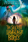 The Secret Language of Birds By Lynne Kelly Cover Image