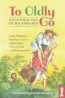 To Oldly Go: Tales of Adventurous Travel by the Over-60s By Dervla Murphy, Colin Thubron, Matthew Parris Cover Image