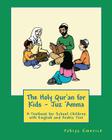 The Holy Qur'an for Kids - Juz 'Amma: A Textbook for School Children with English and Arabic Text By Patricia Meehan (Illustrator), Yahiya Emerick Cover Image