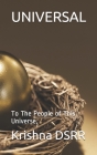 Universal: To The People of This Universe, By Krishna Dsrr Cover Image