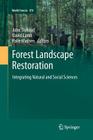 Forest Landscape Restoration: Integrating Natural and Social Sciences (World Forests #15) By John Stanturf (Editor), David Lamb (Editor), Palle Madsen (Editor) Cover Image
