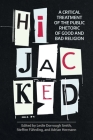Hijacked: A Critical Treatment of the Public Rhetoric of Good and Bad Religion Cover Image