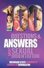 100 Questions and Answers About Sexual Orientation and the Stereotypes and Bias Surrounding People who are Lesbian, Gay, Bisexual, Asexual, and of oth By Michigan State School of Journalism, Susan Horowitz, David P. Gushee Cover Image