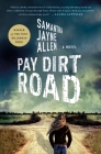 Pay Dirt Road: A Novel By Samantha Jayne Allen Cover Image