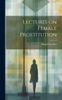 Lectures on Female Prostitution Cover Image