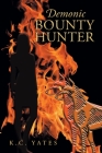 Demonic Bounty Hunter By K. C. Yates Cover Image