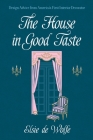 The House in Good Taste: Design Advice from America's First Interior Decorator (Dover Architecture) Cover Image
