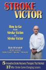 STROKE VICTOR How To Go From Stroke Victim to Stroke Victor Cover Image