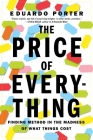 The Price of Everything: Finding Method in the Madness of What Things Cost By Eduardo Porter Cover Image