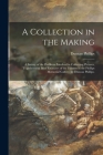 A Collection in the Making; a Survey of the Problems Involved in Collecting Pictures, Together With Brief Estimates of the Painters in the Phillips Me By Duncan Phillips Cover Image