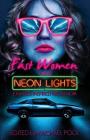 Fast Women and Neon Lights: Eighties-Inspired Neon Noir By S. a. Cosby, Michael Pool (Editor), Kat Richardson Cover Image