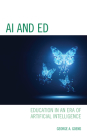 AI and Ed: Education in an Era of Artificial Intelligence By George A. Goens Cover Image