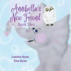Annibella's New Friend: Book Two By Kim Ryan, Kim Ryan (Illustrator), Landon Ryan Cover Image