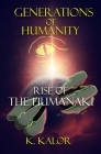 Generations of Humanity: Rise of the Humanaki: Rise Of The Humanaki Cover Image