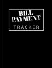 Bill Payment Tracker: Monthly Bills Payment Budget Spreadsheet Expenses and Debt Tracker Log for Budgeting By Magic-Fox Books &. Journals Cover Image