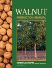Walnut Production Manual By David D. Ramos (Editor) Cover Image