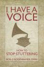 I Have a Voice: How to Stop Stuttering Cover Image
