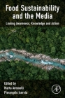 Food Sustainability and the Media: Linking Awareness, Knowledge and Action By Marta Antonelli (Editor), Pierangelo Isernia (Editor) Cover Image