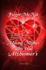 Forget Me Not: A Loving Mother Who Had Alzheimer's Cover Image