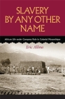 Slavery by Any Other Name: African Life Under Company Rule in Colonial Mozambique (Reconsiderations in Southern African History) By Eric Allina Cover Image