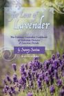 For Love of Lavender: The Culinary Lavender Cookbook of Delicious Desserts & Luscious Drinks Cover Image