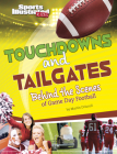 Touchdowns and Tailgates: Behind the Scenes of Game Day Football By Martin Driscoll Cover Image