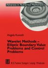 Wavelet Methods -- Elliptic Boundary Value Problems and Control Problems (Advances in Numerical Mathematics) Cover Image