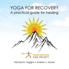 Yoga For Recovery: A practical guide for healing Cover Image