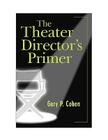 The Theater Director's Primer By Gary Cohen Cover Image