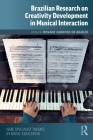 Brazilian Research on Creativity Development in Musical Interaction By Rosane Cardoso de Araújo (Editor) Cover Image