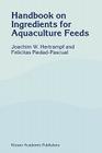 Handbook on Ingredients for Aquaculture Feeds By J. W. Hertrampf, Sik Lee Ong (Illustrator), F. Piedad-Pascual Cover Image