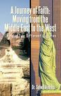 A Journey of Faith: Moving from the Middle East to the West: Living in Two Different Cultures Cover Image