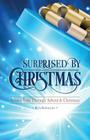 Surprised By Christmas: Stories Told Through Advent & Christmas Cover Image