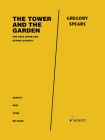 Spears: The Tower and the Garden for Satb Choir and String Quartet .3ore and String Parts Cover Image