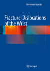 Fracture-Dislocations of the Wrist By Emmanuel Apergis Cover Image
