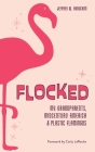 Flocked: My Grandparents, Midcentury America & Plastic Flamingos By Jeffrey W. Aubuchon Cover Image