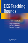 EKG Teaching Rounds: A Case-Based Guide By Lloyd Tannenbaum, Rachel E. Bridwell, Brannon L. Inman Cover Image