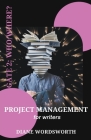 Project Management for Writers: Gate 2 - Who/Where? By Diane Wordsworth Cover Image