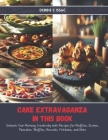 Cake Extravaganza in this Book: Unleash Your Morning Creativity with Recipes for Muffins, Scones, Pancakes, Waffles, Biscuits, Frittatas, and More By Debbie C. Issac Cover Image
