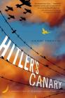 Hitler's Canary: A Daring Tale of Wartime Adventure By Sandi Toksvig Cover Image