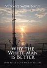 Why the White Man is Better: (The Black Man's Rule of Africa) Cover Image