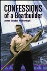 Confessions of a Boatbuilder By James Douglas Rosborough Cover Image
