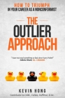The Outlier Approach: How to Triumph in Your Career as a Nonconformist Cover Image