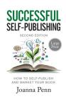 Successful Self-Publishing Large Print Edition: How to self-publish and market your book in ebook, print, and audiobook Cover Image