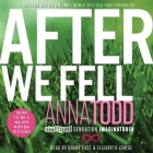 After We Fell By Anna Todd, Elizabeth Louise (Read by), Shane East (Read by) Cover Image