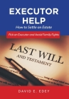 Executor Help: How to Settle an Estate Pick an Executor and Avoid Family Fights Cover Image