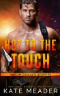 Hot to the Touch (a Hot in Chicago Rookies Novel) By Kate Meader Cover Image
