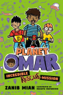 Planet Omar: Incredible Rescue Mission By Zanib Mian, Nasaya Mafaridik (Illustrator) Cover Image