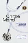 On the Mend: Revolutionizing Healthcare to Save Lives and Transform the Industry Cover Image